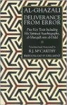 Deliverance from Error: Five Key Texts Including His Spiritual Autobiography, al-Munqidh min al-Dalal - Abu Hamid al-Ghazali, R.J. McCarthy, Ilse Lichtenstadter