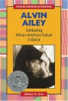 Alvin Ailey: Celebrating African American Culture In Dance - Barbara C. Cruz