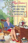 Mrs. Stevens Hears the Mermaids Singing - May Sarton