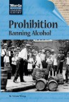 Words That Changed History: Prohibition Banning Alcohol - Adam Woog