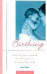 Birthing: Choices You Have to Create the Best Birth Experience for Your and Your Child - Irene Byrne, Kim Burgess