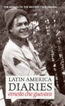 Latin America Diaries: The Sequel to The Motorcycle Diaries (Che Guevara Publishing Project) - Ernesto Che Guevara