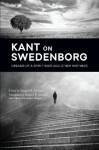 KANT ON SWEDENBORG: DREAMS OF A SPIRIT-SEER & OTHER WRITINGS (SWEDENBORG STUDIES) - Immanuel Kant, Gregory R. Johnson, Glenn Alexander Magee