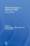 World Yearbook of Education 1992: Urban Education - David Coulby, Crispin Jones, Duncan Harris