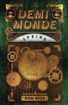 The Demi-Monde: Spring - Rod Rees