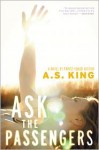 Ask the Passengers - A.S. King