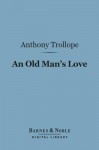 An Old Man's Love (Barnes & Noble Digital Library) - Anthony Trollope