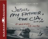 Jesus, My Father, The CIA, and Me: A Memoir. . . of Sorts - Ian Morgan Cron