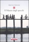 Il Palazzo degli specchi - Amitav Ghosh, Anna Nadotti