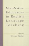 Non Native Educators In English Language Teaching - George Braine