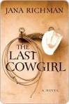 The Last Cowgirl - Jana Richman