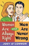 Women Are Always Right and Men Are Never Wrong - Joey O'Connor