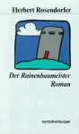 Der Ruinenbaumeister - Herbert Rosendorfer