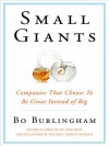 Small Giants: Companies That Choose to Be Great Instead of Big - Bo Burlingham