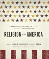 Religion in America: A Comprehensive Guide to Faith, History, and Tradition - Harold Rabinowitz, Greg Tobin, Jane I. Smith