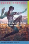 Auf Katzenpfoten zur Nirwanarolle. Ein Übungsbuch mit Audio-CD - Luisa Francia