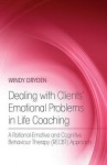 Dealing with Clients Emotional Problems in Life Coaching: A Rational-Emotive and Cognitive Behaviour Therapy (Recbt) Approach - Windy Dryden