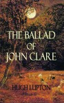 The Ballad of John Clare - Lupton