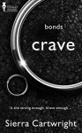 Crave (Bonds Book 1) - Sierra Cartwright