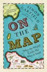 On The Map: Why the world looks the way it does - Simon Garfield