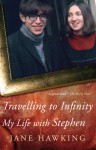 Travelling to Infinity: My Life With Stephen - Jane Hawking, Jane Hawking