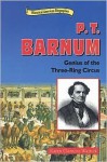 P.T. Barnum: Genius of the Three Ring Circus - Karen Clemens Warrick