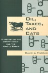 Oil, Taxes, and Cats: A History of the DeVitt Family and the Mallet Ranch - David J. Murrah