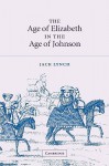 The Age of Elizabeth in the Age of Johnson - Jack Lynch