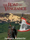 The Road To Vengeance (The Strongbow Saga #3) - Judson Roberts