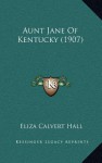 Aunt Jane of Kentucky (1907) - Eliza Calvert Hall