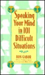 Speaking Your Mind In 101 Difficult Situations - Don Gabor
