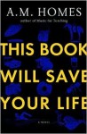 This Book Will Save Your Life - A.M. Homes