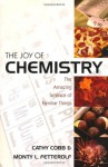 The Joy of Chemistry: The Amazing Science of Familiar Things - Cathy Cobb, Monty L. Fetterolf