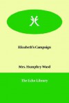 Elizabeth's Campaign - Mary Augusta Ward