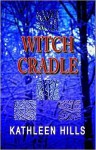 Witch Cradle - Kathleen Hills