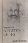 Fragments of a Poetics of Fire - Gaston Bachelard, Kenneth Haltman, Joanne H. Stroud