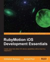 Rubymotion IOS Develoment Essentials - Abhishek Nalwaya, Akshat Paul