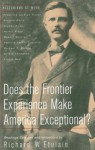Does the Frontier Experience Make America Exceptional? - Richard W. Etulain, Richard White, Glenda Riley
