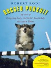 Dogged Pursuit: How a Rescue Dog Rescued Me - Robert Rodi