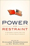 Power and Restraint: A Shared Vision for the U.S.-China Relationship - Richard N. Rosecrance, Gu Guoliang