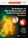 Techniques in Hip Arthroscopy and Joint Preservation Surgery: Expert Consult: Online and Print with DVD - Jon K. Sekiya, Anil S. Ranawat, Michael Leunig