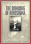 The Bombing of Hiroshima: August 6, 1945 - John Malam