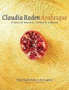 Arabesque: A Taste Of Morocco, Turkey & Lebanon - Claudia Roden