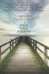 I Never Thought I'd See You Again: A Novelists Inc. Anthology - Lou Aronica