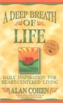 A Deep Breath of Life: Daily Inspiration for Heart-Centered Living - Alan Cohen