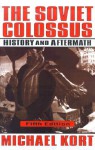 The Soviet Colossus: History and Aftermath - Michael Kort