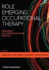 Role Emerging Occupational Therapy: Maximising Occupation Focused Practice - Miranda Thew, Mary Edwards, Sue Baptiste, Matthew Molineux