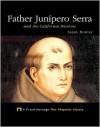 Father Junipero Serra and the California Missions - Sarah Bowler