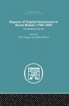 Aspects of Capital Investment in Great Britain 1750-1850: A preliminary survey, report of a conference held the University of Sheffield, 5-7 January 1969 (Economic History) - S. Pollard, J.P.P Higgins