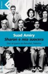 Sharon e mia suocera. Diari di guerra da Ramallah, Palestina - Suad Amiry